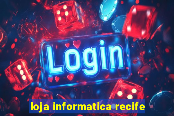 loja informatica recife